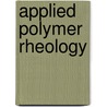 Applied Polymer Rheology door Marianna Kontopoulou
