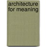 Architecture For Meaning door Ceren Bo Ac