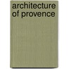 Architecture Of Provence door Frederic P. Miller