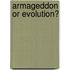 Armageddon Or Evolution?