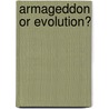 Armageddon Or Evolution? door Bernard S. Phillips