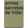 Armas Secretas De Hitler door Jose Miguel Romana