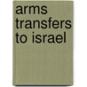 Arms Transfers to Israel door David Rodman