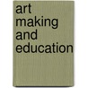 Art Making and Education by Maurice Brown