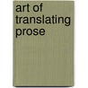 Art of Translating Prose door Burton Raffel
