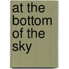 At The Bottom Of The Sky door Peter Dube