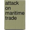 Attack On Maritime Trade door Nicholas Tracy