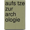 Aufs Tze Zur Arch Ologie door Dominique Oppler