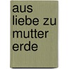 Aus Liebe Zu Mutter Erde door Kiesha Crowther