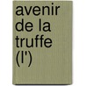 Avenir De La Truffe (L') door Rousset-Rouard