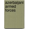 Azerbaijani Armed Forces door Frederic P. Miller