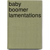 Baby Boomer Lamentations door lewis tagliaferre
