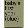 Baby's First Year (Blue) door Rene J. Smith