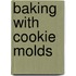 Baking With Cookie Molds