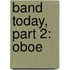 Band Today, Part 2: Oboe