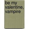 Be My Valentine, Vampire door Michelle Hauf