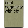 Beat Negativity With Cbt door Paul Jenner