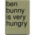 Ben Bunny Is Very Hungry