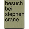 Besuch Bei Stephen Crane door Lucien Deprijck