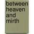 Between Heaven And Mirth