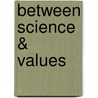 Between Science & Values door Loren Graham
