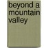 Beyond A Mountain Valley