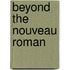 Beyond The Nouveau Roman