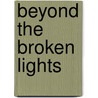 Beyond the Broken Lights door Charles E. Poole
