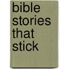 Bible Stories That Stick door Anne E. Neuberger