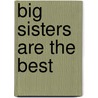 Big Sisters Are The Best door Fran Manushkin