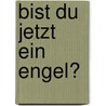 Bist Du Jetzt Ein Engel? by Barbara Cramer