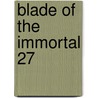 Blade of the Immortal 27 door Hiroaki Samura