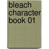 Bleach Character Book 01 door Tite Kubo