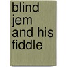 Blind Jem And His Fiddle by Mary E. Palgrave