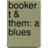 Booker T & Them: A Blues