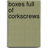Boxes Full of Corkscrews door Donald Bull