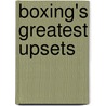 Boxing's Greatest Upsets door Thomas Myler