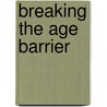 Breaking the Age Barrier door Sherry Torkos