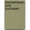 Bremerhaven Und Cuxhaven door Philipp Steffens