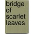 Bridge Of Scarlet Leaves