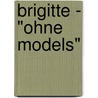 Brigitte - "Ohne Models" by Vanessa Helfgen