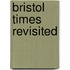 Bristol Times  Revisited