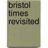 Bristol Times  Revisited by David Harris