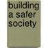 Building A Safer Society