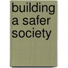 Building A Safer Society door Michael Tonry