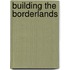 Building The Borderlands