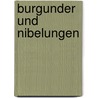 Burgunder Und Nibelungen by G. Nter Kr Ger