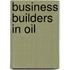 Business Builders in Oil