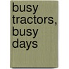 Busy Tractors, Busy Days door Lori Haskins Houran
