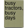 Busy Tractors, Busy Days by Lori Haskins Houran